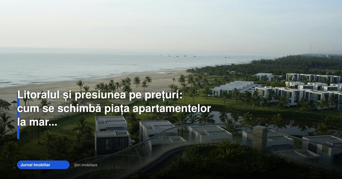 Apartamente la mare 2026: prețurile cresc, dar ritmul se schimbă