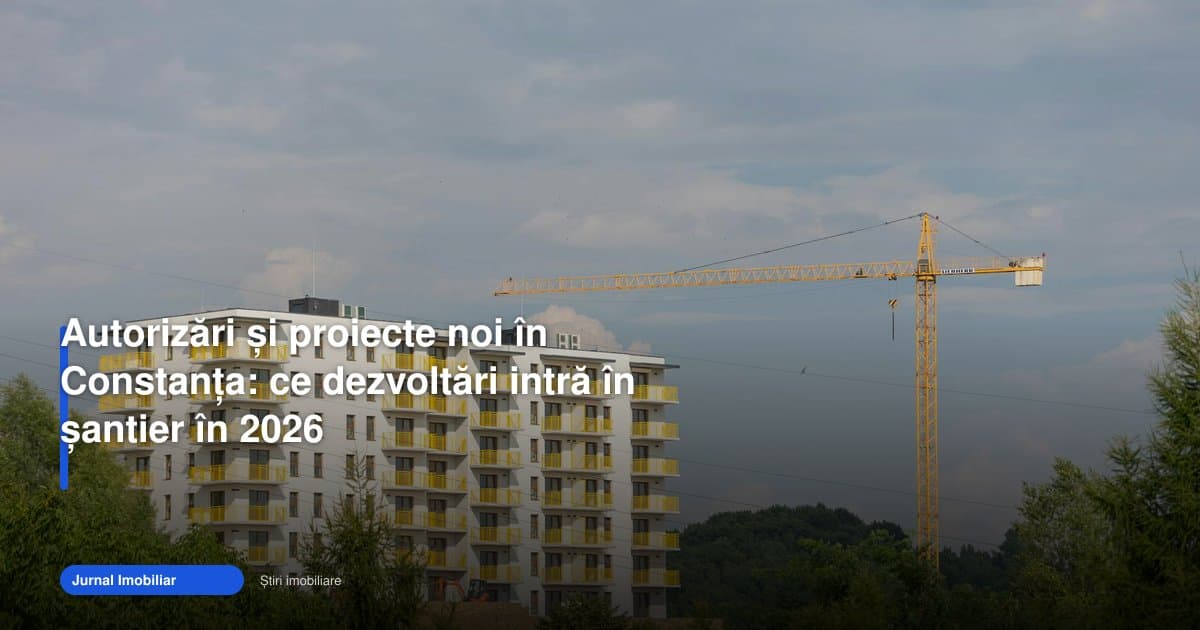 Proiecte noi Constanța 2026 intră în șantier pe fondul cererii