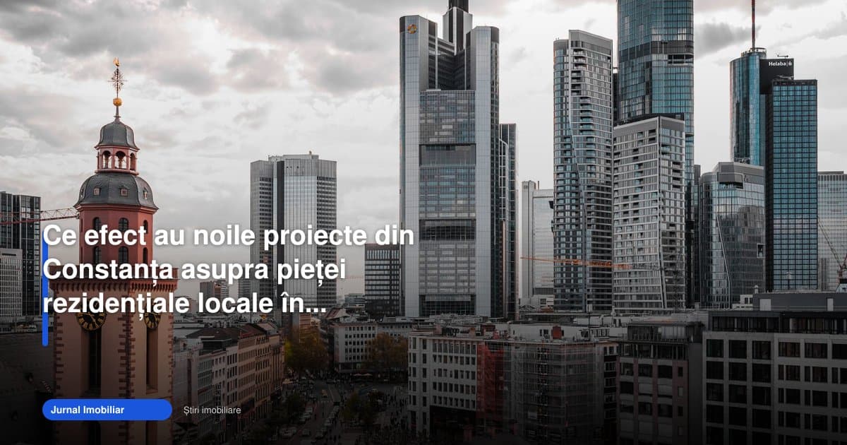 Noile proiecte schimbă piața imobiliară constanța 2026